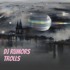 Dj Rumors Trolls