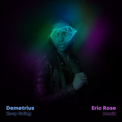 Demetrius - Keep Going (Eric Rose Remix) [Black Diamonds Records]