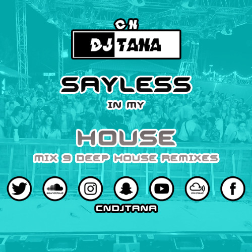 SayLess In My House Mix 9 | Deep House Remixes | #SayLessInMyHouse