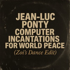 Jean-Luc Ponty – Computer Incantations for World Peace (Zoi’s Dance Edit) [FREE DOWNLOAD]