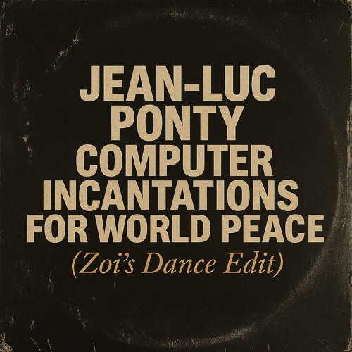 Jean-Luc Ponty – Computer Incantations for World Peace (Zoi’s Dance Edit) [FREE DOWNLOAD]