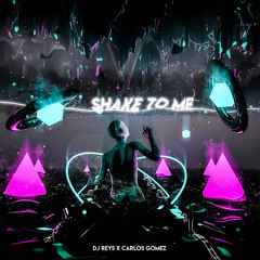 DJ Reys x Carlos Gomez - Shake To Me (Extended Mix)[FREE DOWNLOAD]