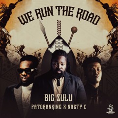 We Run The Road (feat. Nasty C & Patoranking)