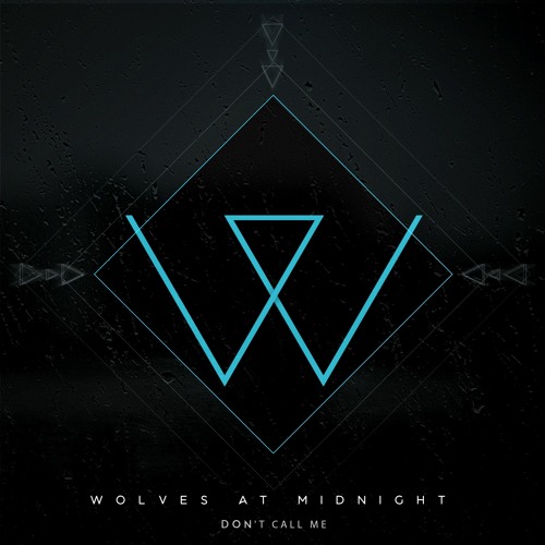 Wolves At Midnight - Don't Call Me