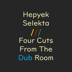 Hepyek Selekta - Four Cuts From The Dub Room [Kafa Sesi Records]