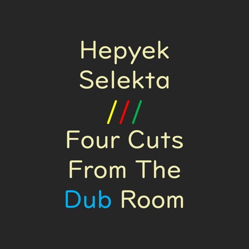 Hepyek Selekta - Four Cuts From The Dub Room [Kafa Sesi Records]