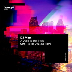 DJ Minx - A Walk In The Park (Seth Troxler Cruising Remix)
