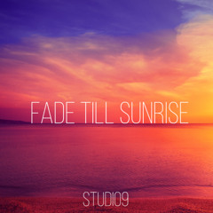 Studio9 - Fade Till Sunrise