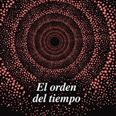 Read KINDLE 🗸 El orden del tiempo (Spanish Edition) by  Carlo Rovelli &  Francisco J
