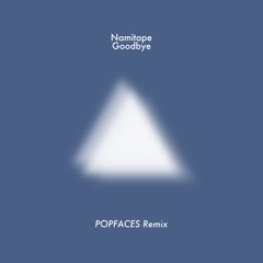 Namitape - Goodbye (POPFACES Remix)