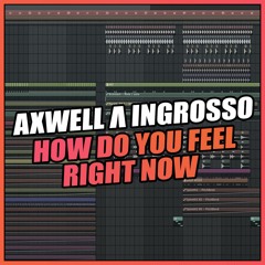 Axwell Λ Ingrosso - How Do You Feel Right Now (FL Studio Remake) + FREE FLP