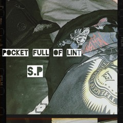 S.P - Pocket Full Of Lint (Prod. SoPhresh)