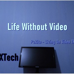 Life Without Video (Pakito x Trans-X Living On Video TRIBUTE)