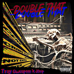 TRAYGWAUPO ( FEAT.JDRIP)-DOUBLE THAT