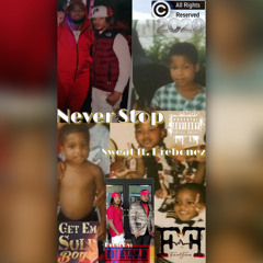 “Never Stop” Sweat ft. Drebonez