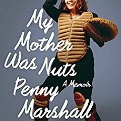 PDF My Mother Was Nuts - Penny Marshall
