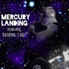 Mercury Landing Episode #008 Feat. j.Digs