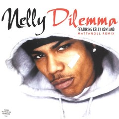 Nelly - Dilemma (feat. Kelly Rowland)(Mattanoll Remix)