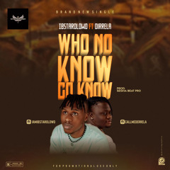 (Who No Know Go Know) ft Dirrela