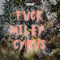 fuck miley cyrus (prod. by Emmanuel Yung & wavy sun)