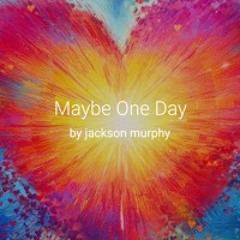 Maybe One Day