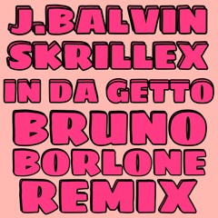 J.Balvin & Skrillex - In Da Getto (Bruno Borlone Remix)