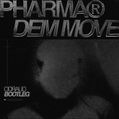 Pharma - DEM MOVE (odraud Bootleg)