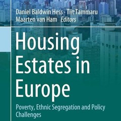 Epub✔ Housing Estates in Europe: Poverty, Ethnic Segregation and Policy Challenges