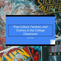 Pop-Culture, Fandom, and Comics in the College Classroom