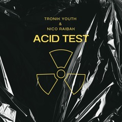 Tronik Youth + Nico Raibak - Acid Test