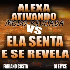 ALEXA ATIVANDO MODO REVOADA VS ELA SENTA E SE REVELA  DJ Elyce & DJ Fabiano costa