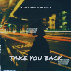 Wizard & sqmer - Take You Back (feat. Alive Muzik)