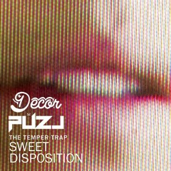 The Temper Trap - Sweet Disposition (Decor X PUZL Remix)