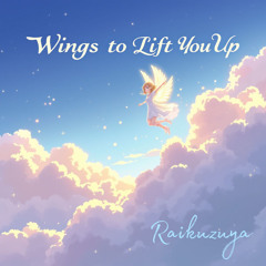 Wings to Lift You Up