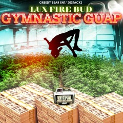 Gymnastic Guap by Lux Fire Bud