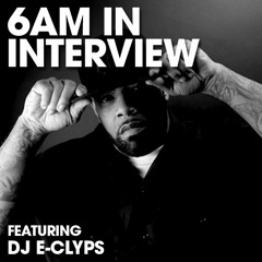 6AM In Interview: DJ E-Clyps on Activism & The Reality of Dance Music Culture