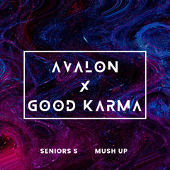 Avalon x Good Karma (Senior S Mash Up)[Pitched]