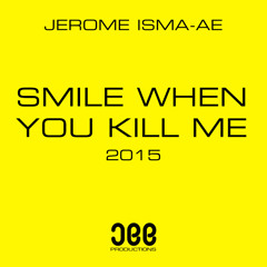 Jerome Isma-Ae - Smile When You Kill Me 2015 (Original Mix)