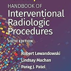 ~Read~[PDF] Kandarpa Handbook of Interventional Radiologic Procedures - Robert Lewandowski (Aut