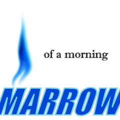 OF A MORNING
