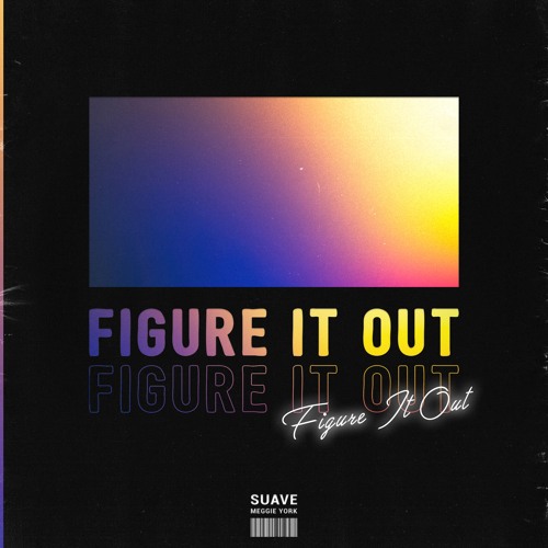 Suave & Meggie York - Figure It Out