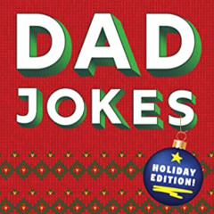 [GET] PDF 📮 Dad Jokes Holiday Edition: Over 300 Punbelievable Holiday Jokes for the