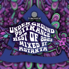 Underground Psytrance Best Of 2023 Mix By Astarta [Trancentral Mix 183]