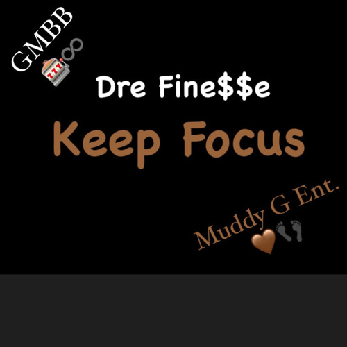 Dre Finesse - KEEP FOCUS