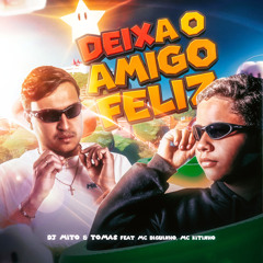 Deixa o Amigo Feliz (feat. Mc Diguinho & Mc Kitinho)