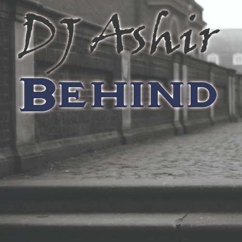 DJ Ashir - Behind