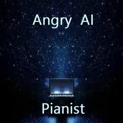 Angry AI Pianist