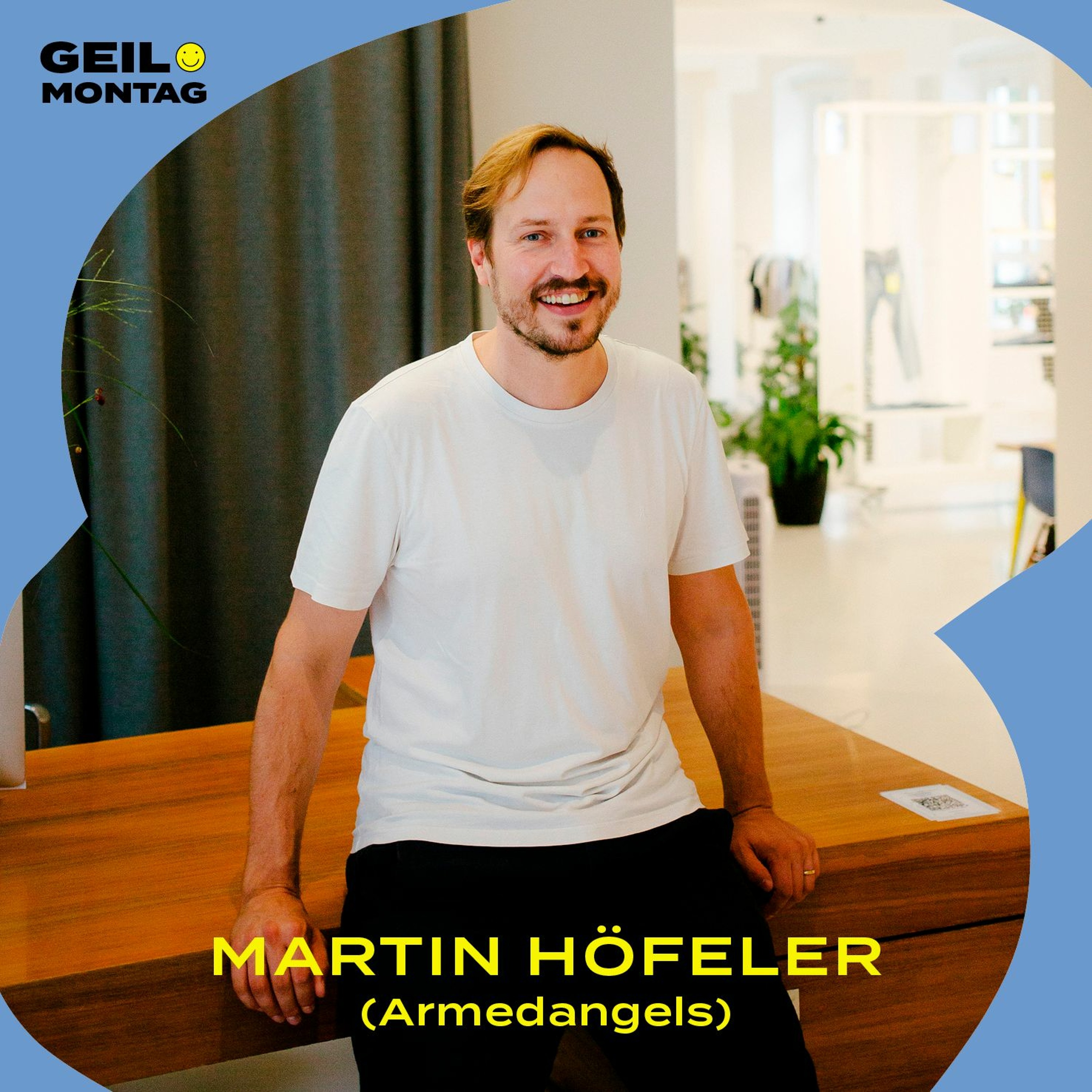 Martin Höfeler (Armedangels): Was macht Mode wirklich fair? – Geil Montag  Podcast – Podcast – Podtail