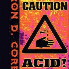 Ron D Core - Caution Acid! - 1995