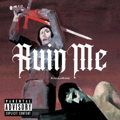 RUIN ME